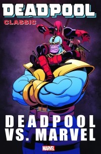  - Deadpool Classic Vol. 18: Deadpool Vs. Marvel