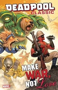  - Deadpool Classic Vol. 19: Make War, Not Love