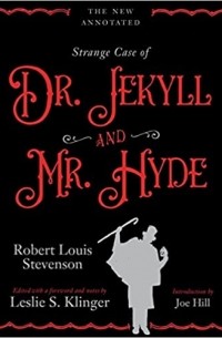 Лесли Клингер - The New Annotated Strange Case of Dr. Jekyll and Mr. Hyde