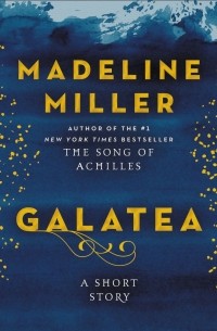 Madeline Miller - Galatea: A Short Story