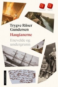 Трюгве Рисер Гундерсен - Haugianerne: Enevelde og undergrunn