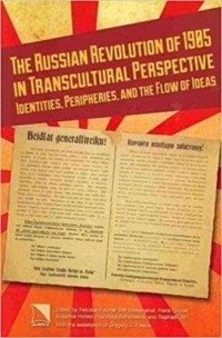  - The Russian Revolution of 1905 in Transcultural Perspective: Identities, Peripheries, and the Flow of Ideas