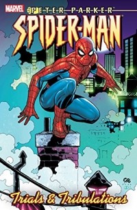 Пол Дженкинс - Peter Parker, Spider-Man, Vol. 4: Trials and Tribulations