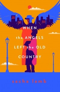 Саша Лэмб - When the Angels Left the Old Country