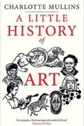 Charlotte Mullins - A Little History of Art