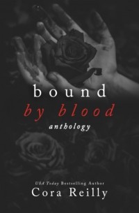 Кора Рейли - Bound By Blood: Anthology