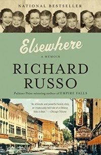 Ричард Руссо - Elsewhere: A Memoir