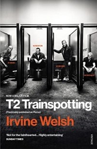 Ирвин Уэлш - T2 Trainspotting