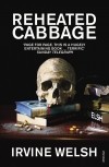 Ирвин Уэлш - Reheated Cabbage