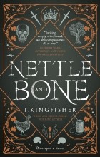 T. Kingfisher - Nettle &amp; Bone