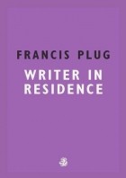Пол Юэн - Francis Plug: Writer in Residence