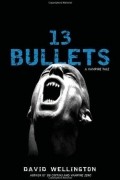 Дэвид Веллингтон - 13 Bullets
