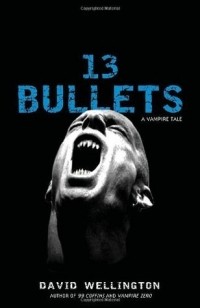 Дэвид Веллингтон - 13 Bullets
