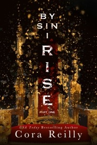 Кора Рейли - By Sin I Rise: Part One