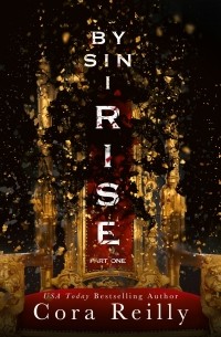 Кора Рейли - By Sin I Rise: Part One