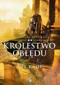 Kel Kade - Królestwo obłędu