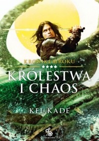 Kel Kade - Królestwa i chaos
