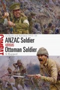 Si Sheppard - ANZAC Soldier vs Ottoman Soldier: Gallipoli and Palestine 1915–18