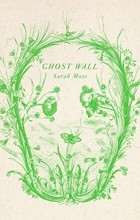 Sarah Moss - Ghost Wall