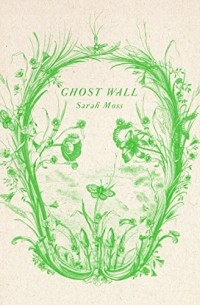 Sarah Moss - Ghost Wall