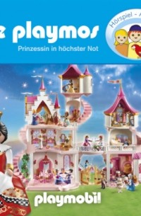 Simon X. Rost - Die Playmos - Das Original Playmobil Hörspiel, Folge 81: Prinzessin in höchster Not