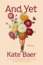 Кейт Бэр - And Yet: Poems