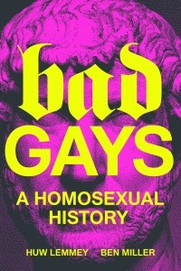  - Bad Gays: A Homosexual History