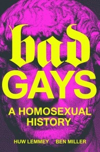  - Bad Gays: A Homosexual History