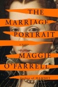 Мэгги О&#039;Фаррелл - The Marriage Portrait