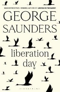 Джордж Сондерс - Liberation Day