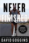 Дэвид Гоггинс - Never Finished: Unshackle Your Mind and Win the War Within