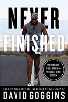 Дэвид Гоггинс - Never Finished: Unshackle Your Mind and Win the War Within