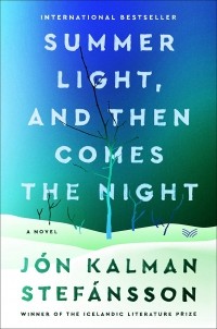 Йон Калман Стефанссон - Summer Light, and Then Comes the Night