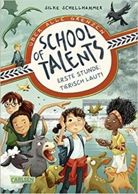 Silke Schellhammer - School of talents 1 - Erste Stunde: Tierisch laut!