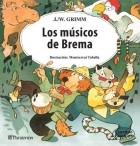 J./W. Grimm - Los músicos de Brema