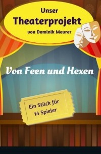 Unser Theaterprojekt, Band 19 - Von Feen und Hexen