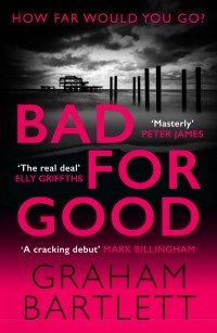 Graham Bartlett - Bad for Good