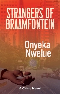 Onyeka Nwelue - The Strangers of Braamfontein