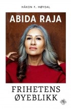 Хокон Ф. Хойдал - Abida Raja. Frihetens øyeblikk