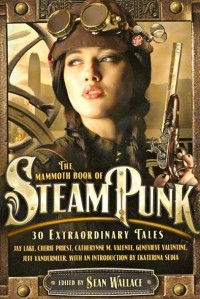 Sean Wallace - The Mammoth Book of Steampunk