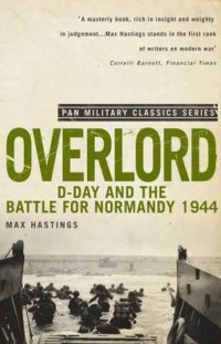 Макс Гастингс - Overlord: D-Day and the Battle for Normandy 1944