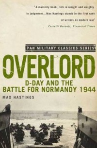 Overlord: D-Day and the Battle for Normandy 1944