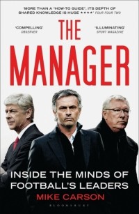Майк Карсон - The Manager: Inside the Minds of Football's Leaders