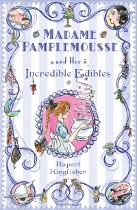 Руперт Кингфишер - Madame Pamplemousse and Her Incredible Edibles