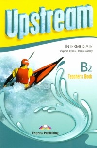 Upstream Intermediate B2. Teacher's Book. Книга для учителя