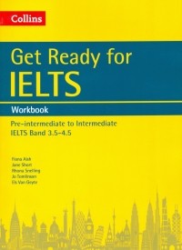  - Get Ready for IELTS. Workbook. Pre-intermediate to Intermediate IELTS Band 3. 5-4.5