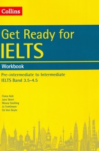  - Get Ready for IELTS. Workbook. Pre-intermediate to Intermediate IELTS Band 3. 5-4.5