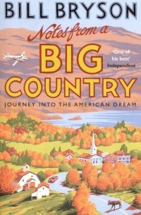 Билл Брайсон - Notes from A Big Country. Journey into the American Dream