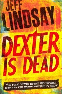 Джеффри Линдсей - Dexter Is Dead