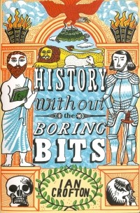 Иэн Крофтон - History without the Boring Bits. Curious Chronology